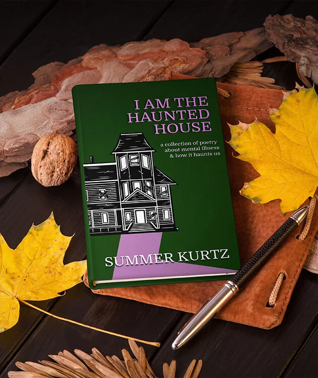 I Am The Haunted House by Summer Kurtz — green poetry collection cover with a pen and autumn leaves